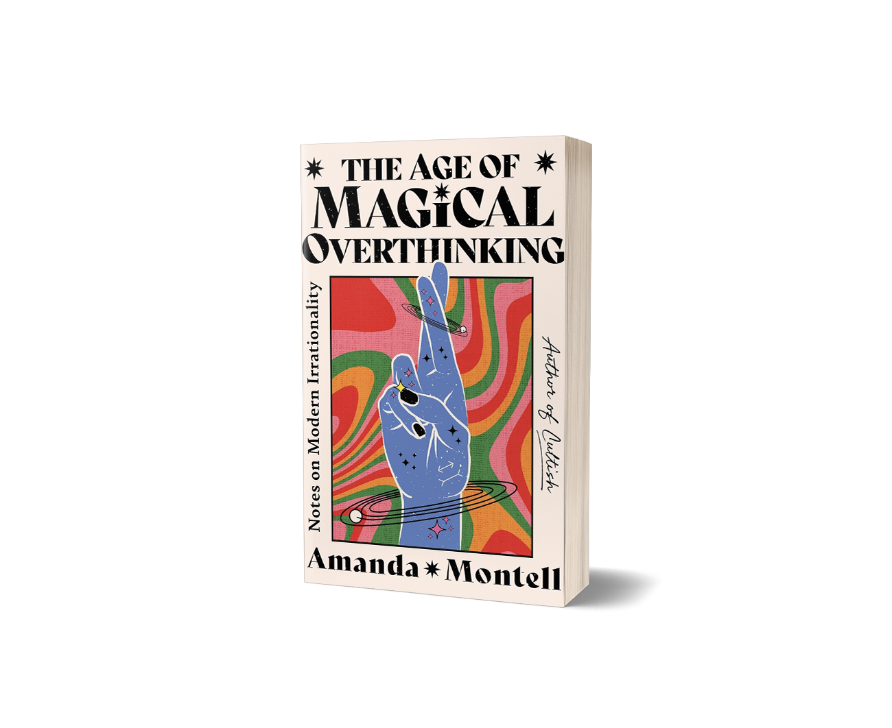 “The Age of Magical Overthinking” by Amanda Montell